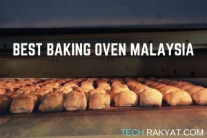 best oven in malaysia by techrakyat.com