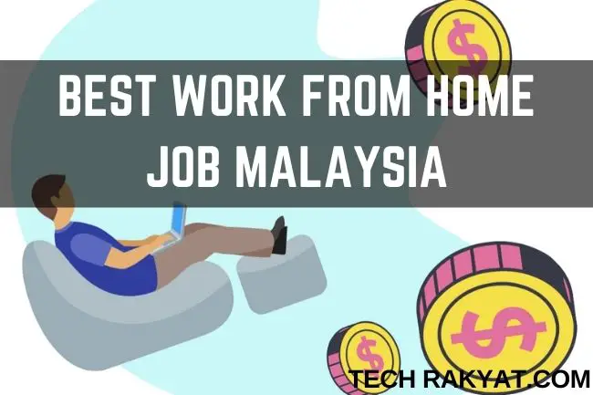 9 Best Real Work From Home Jobs In Malaysia 2020 Earn Up To Rm10 000 Techrakyat