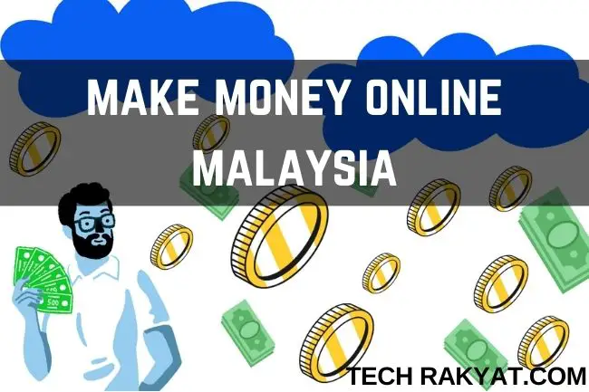 19 Real Ways To Make Money Online Fast In Malaysia 2021