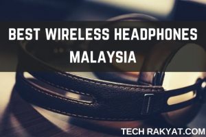 best wireless headphones malaysia techrakyat