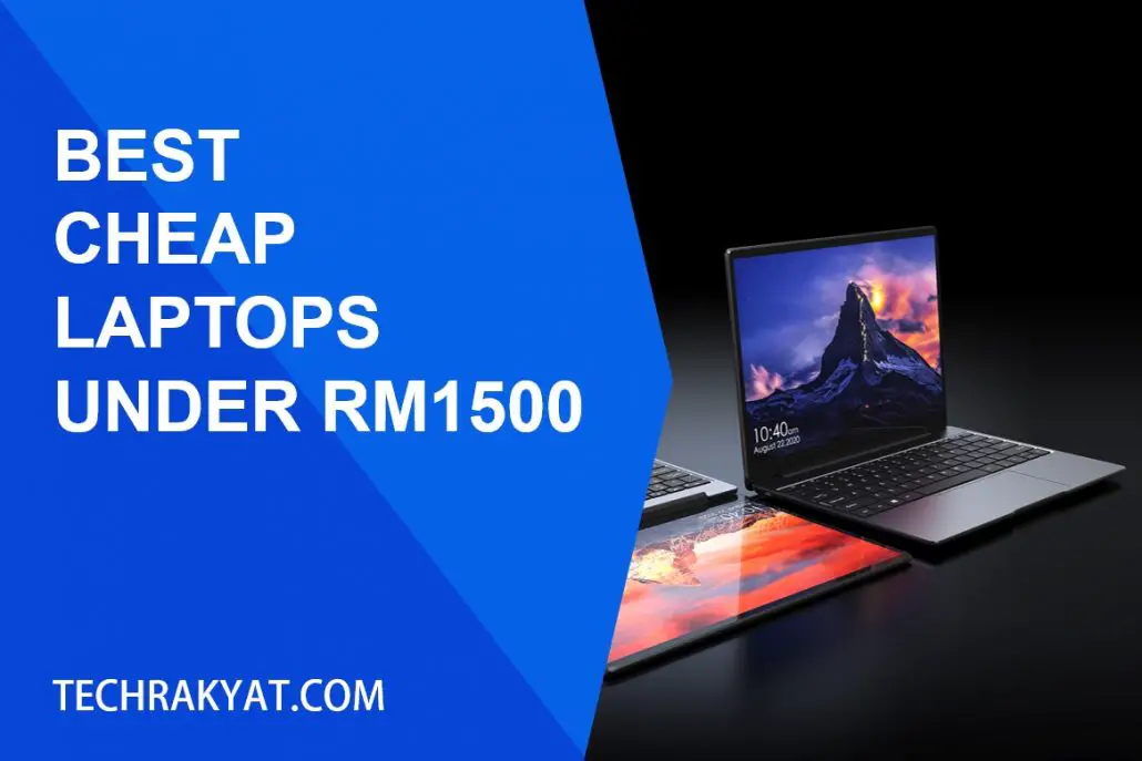 best budget laptops under rm1500 malaysia