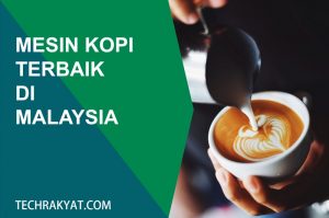 mesin kopi terbaik malaysia