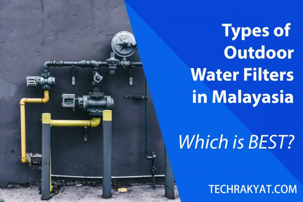 types of outdoor water filters in Malaysia